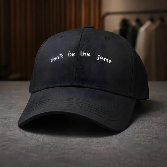 "Don't Be The Same" Minimalist Black Cap